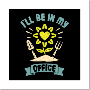 Funny Gardener Pun Plant Lover I'll Be In My Office Posters and Art